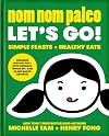 Nom Nom Paleo: Let's Go! Simple Feasts and Healthy Eats