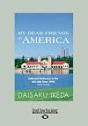 My Dear Friends in America: Collected U.S. Speeches