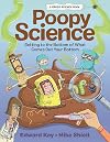 Poopy Science: Getting to the Bottom of What Comes Out Your Bottom (Gross Science)