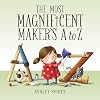 The Most Magnificent Maker's A to Z (-)