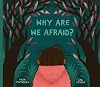 Why Are We Afraid? (-)
