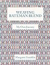 Weaving Bateman Blend: My Own Journey