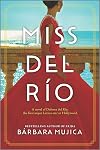 Miss del Río: A Novel of Dolores del Río, the First Major Latina Star in Hollywood