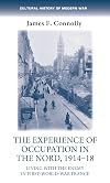 The experience of occupation in the Nord, 1914-18 : living with the enemy in First World War France
