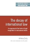 The decay of international law: A reappraisal of the limits of legal imagination in international affairs. With a new introduction. (Melland Schill Classics in International Law)