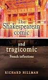 The Shakespearean comic and tragicomic: French inflections (Racism, Resistance and Social Change)