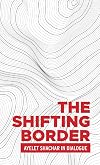 The shifting border: Legal cartographies of migration and mobility: Ayelet Shachar in dialogue (Critical Powers)