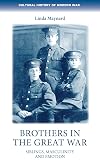 Brothers in the Great War: Siblings, masculinity and emotions (Cultural History of Modern War)