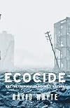 Ecocide: Kill the corporation before it kills us (Manchester University Press)