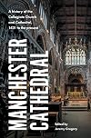 Manchester Cathedral : a history of the collegiate church and cathedral, 1421 to the present