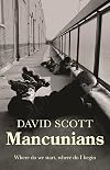 Mancunians: Where do we start, where do I begin?