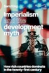 Imperialism and the development myth: How rich countries dominate in the twenty-first century (Progress in Political Economy)