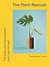 The Plant Rescuer: The book your houseplants want you to read