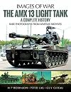 The AMX 13 Light Tank: A Complete History (Images of War)