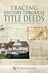 Tracing History Through Title Deeds: A Guide for Family and Local Historians
