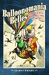 Balloonomania Belles: Daredevil Divas who First Took to the Sky