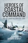 Heroes of Coastal Command: The RAF's Maritime War 1939 - 1945