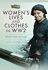 Women's Lives and Clothes in WW2: Ready for Action