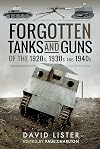 Forgotten Tanks and Guns of the 1920s, 1930s and 1940s