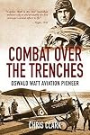 Combat Over the Trenches: Oswald Watt, Aviation Pioneer