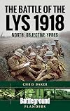 The Battle of the Lys 1918: North: Objective Ypres (Battleground I)
