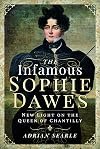 The Infamous Sophie Dawes: New Light on the Queen of Chantilly