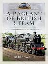 A Pageant of British Steam: Steam Preservation in the 21st Century