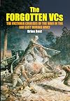 The Forgotten VCs: The Victoria Crosses of the War in the Far East During WW2