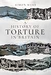 A History of Torture in Britain