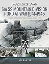 6th SS Mountain Division Nord at War 1941-1945 (Images of War)