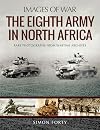 The Eighth Army in North Africa (Images of War)