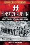 SS Einsatzgruppen: Nazi Death Squads, 1939-1945 (A History of Terror)