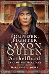 Founder, Fighter, Saxon Queen: Aethelflaed, Lady of the Mercians
