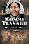 Madame Tussaud: Her Life and Legacy