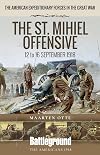 The St. Mihiel Offensive: 12 to 16 September 1918 (Battleground Books: WWI)