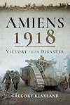 Amiens 1918: Victory from Disaster