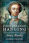 The First Forensic Hanging: The Toxic Truth that Killed Mary Blandy