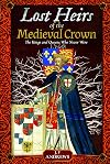 Lost Heirs of the Medieval Crown: The Kings and Queens Who Never Were