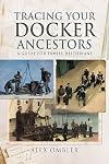 Tracing Your Docker Ancestors: A Guide for Family Historians (Tracing Your Ancestors)