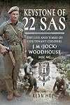 Keystone of 22 SAS: The Life and Times of Lieutenant Colonel J M (Jock) Woodhouse MBE MC