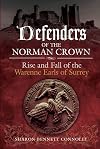 Defenders of the Norman Crown: Rise and Fall of the Warenne Earls of Surrey