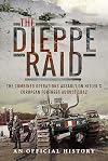 The Dieppe Raid: The Combined Operations Assault on Hitler's European Fortress, August 1942