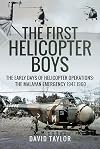 The first helicopter boys : the early days of helicopter operations : the Malayan Emergency, 1947-1960