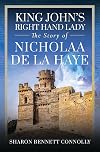 King John's Right Hand Lady: The Story of Nicholaa de la Haye