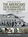 The Americans from Normandy to the German Border: August to Mid-December 1944 (Images of War)