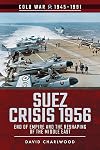 Suez Crisis 1956: End of Empire and the Reshaping of the Middle East (Cold War 1945-1991)