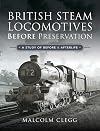 British Steam Locomotives Before Preservation: A Study of Before and Afterlife