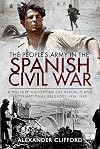 The People's Army in the Spanish Civil War: A Military History of the Republic and International Brigades 1936–1939