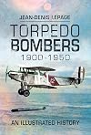 Torpedo Bombers 1900–1950: An Illustrated History