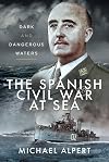 The Spanish Civil War at Sea: Dark and Dangerous Waters